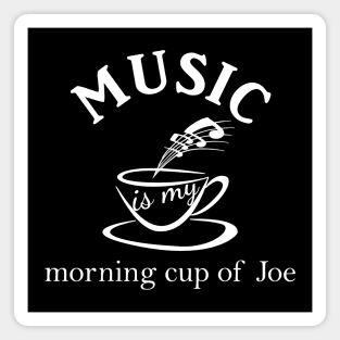 Music Is My Morning Cup Of Joe Magnet